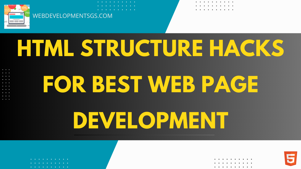 HTML Structure Hacks for best Web Page Development